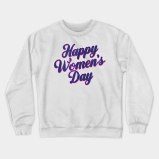 Happy Women's Day Crewneck Sweatshirt